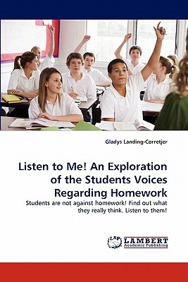 غلاف كتاب Listen to Me! an Exploration of the Students Voices Regarding Homework