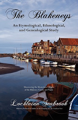 The Blakeneys: An Etymological, Ethnological, and Genealogical Study
