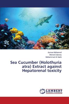 Sea Cucumber (Holothuria atra) Extract against Hepatorenal toxicity