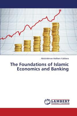 The Foundations of Islamic Economics and Banking