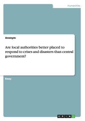 Are local authorities better placed to respond to crises and disasters than central government?