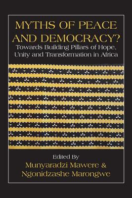 Myths of Peace and Democracy?: Towards Building Pillars of Hope, Unity and Transformation in Africa