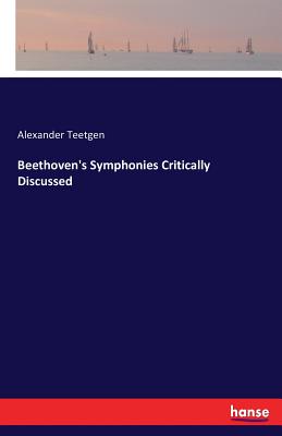 غلاف كتاب Beethoven's Symphonies Critically Discussed
