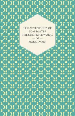 The Adventures of Tom Sawyer - The Complete Works of Mark Twain