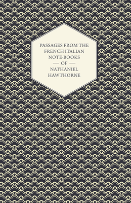 Passages from the French Italian Note-Books of Nathaniel Hawthorne