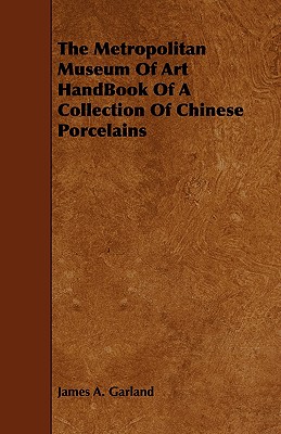 The Metropolitan Museum Of Art HandBook Of A Collection Of Chinese Porcelains