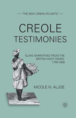 غلاف كتاب Creole Testimonies : Slave Narratives from the British West Indies, 1709-1838