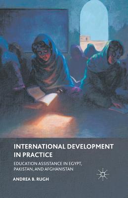 غلاف كتاب International Development in Practice : Education Assistance in Egypt, Pakistan, and Afghanistan