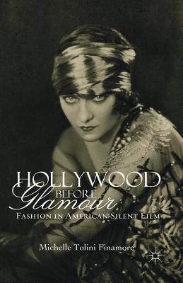 غلاف كتاب Hollywood Before Glamour : Fashion in American Silent Film