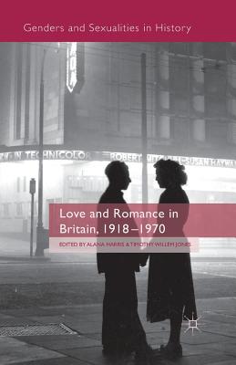 غلاف كتاب Love and Romance in Britain, 1918 - 1970