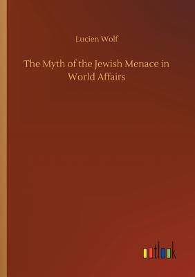 The Myth of the Jewish Menace in World Affairs