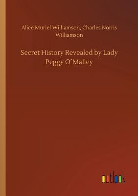 Secret History Revealed by Lady Peggy O´Malley