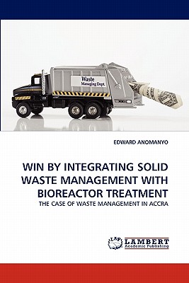 غلاف كتاب Win by Integrating Solid Waste Management with Bioreactor Treatment