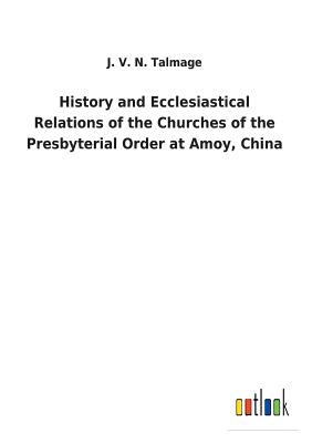غلاف كتاب History and Ecclesiastical Relations of the Churches of the Presbyterial Order at Amoy, China