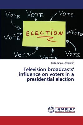 غلاف كتاب Television Broadcasts' Influence on Voters in a Presidential Election