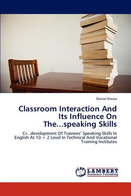 غلاف كتاب Classroom Interaction And Its Influence On The...speaking Skills