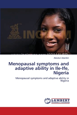 غلاف كتاب Menopausal symptoms and adaptive ability in Ile-Ife, Nigeria