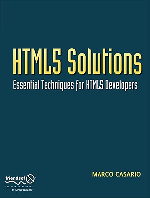 HTML5 Solutions : Essential Techniques for HTML5 Developers