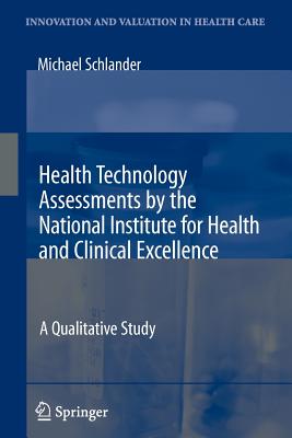 Health Technology Assessments by the National Institute for Health and Clinical Excellence : A Qualitative Study