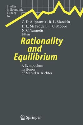 Rationality and Equilibrium : A Symposium in Honor of Marcel K. Richter