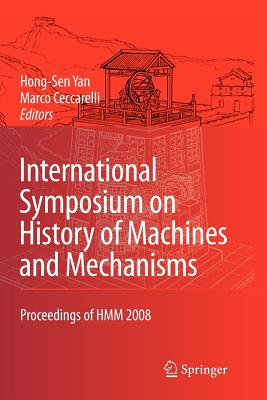 International Symposium on History of Machines and Mechanisms : Proceedings of HMM 2008