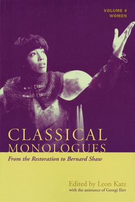 Classical Monologues: Women: From the Restoration to Bernard Shaw (1680s to 1940s), Volume 4