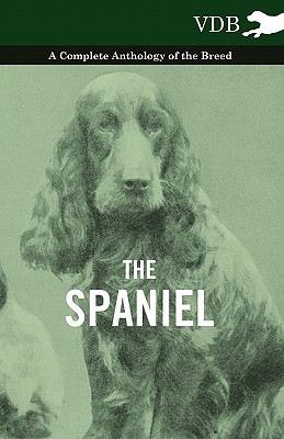 غلاف كتاب The Spaniel - A Complete Anthology of the Breed