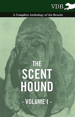 غلاف كتاب The Scent Hound Vol. I. - A Complete Anthology of the Breeds