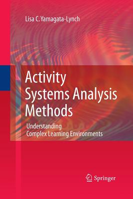 غلاف كتاب Activity Systems Analysis Methods : Understanding Complex Learning Environments