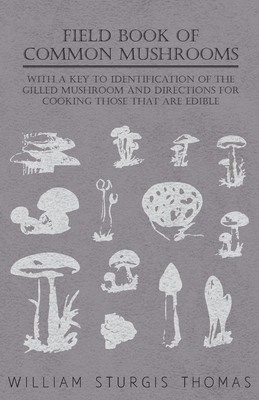 غلاف كتاب Field Book of Common Mushrooms - With a Key to Identification of the Gilled Mushroom and Directions for Cooking Those That Are Edible