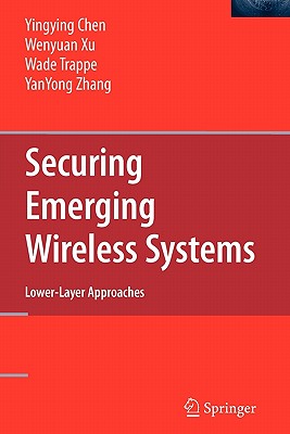 Securing Emerging Wireless Systems : Lower-layer Approaches