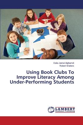 غلاف كتاب Using Book Clubs To Improve Literacy Among Under-Performing Students