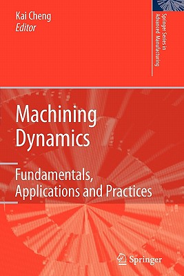 Machining Dynamics : Fundamentals, Applications and Practices