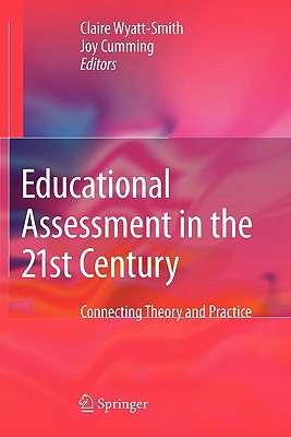 Educational Assessment in the 21st Century : Connecting Theory and Practice