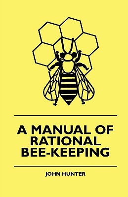 A Manual Of Rational Bee-Keeping