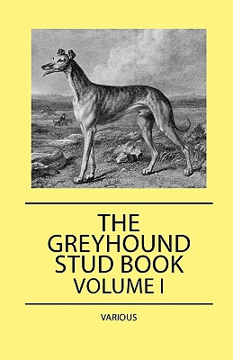 The Greyhound Stud Book - Volume I