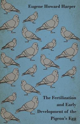 The Fertilization and Early Development of the Pigeon
