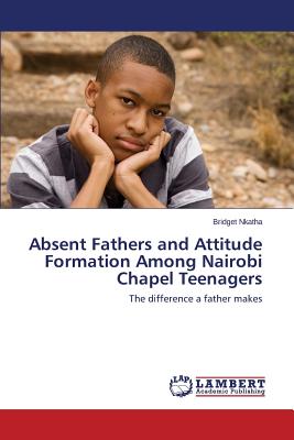 غلاف كتاب Absent Fathers and Attitude Formation Among Nairobi Chapel Teenagers
