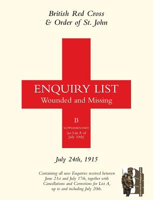 BRITISH RED CROSS AND ORDER OF ST JOHN ENQUIRY LIST FOR WOUNDED AND MISSING : July 24th 1915