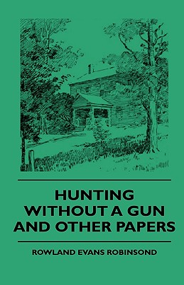 Hunting Without a Gun and Other Papers