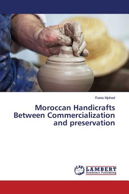 غلاف كتاب Moroccan Handicrafts Between Commercialization and preservation