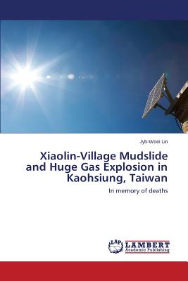 Xiaolin-Village Mudslide and Huge Gas Explosion in Kaohsiung, Taiwan