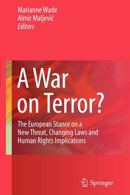 A War on Terror? : The European Stance on a New Threat, Changing Laws and Human Rights Implications