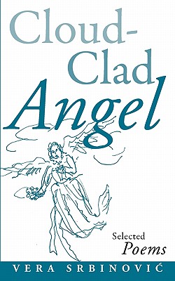 Cloud Clad Angel: Selected Poems, a Bilingual Serbian and English Edition