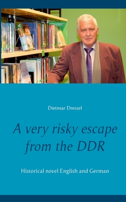 A very risky escape from the DDR:Historical novel English and German