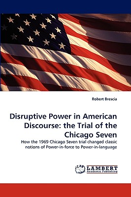 غلاف كتاب Disruptive Power in American Discourse: The Trial of the Chicago Seven