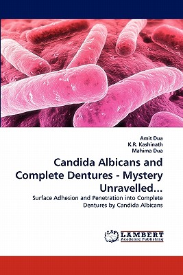 Candida Albicans and Complete Dentures - Mystery Unravelled...