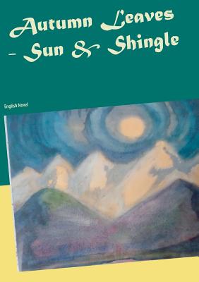 Autumn Leaves  -  Sun  &  Shingle:English Novel