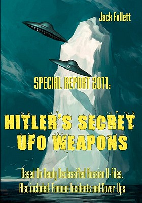 غلاف كتاب SPECIAL REPORT 2011:  Hitler's Secret UFO Weapons:Based On Newly Declassified Russian X-Files.  Also included: Famous Incidents and Cover-Ups