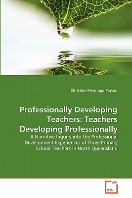 Professionally Developing Teachers: Teachers Developing Professionally